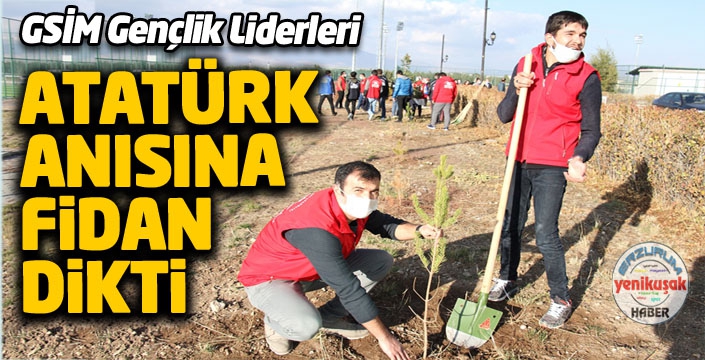 Gençler Atatürk için fidan dikti
