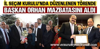 Başkan Orhan Mazbatasını aldı